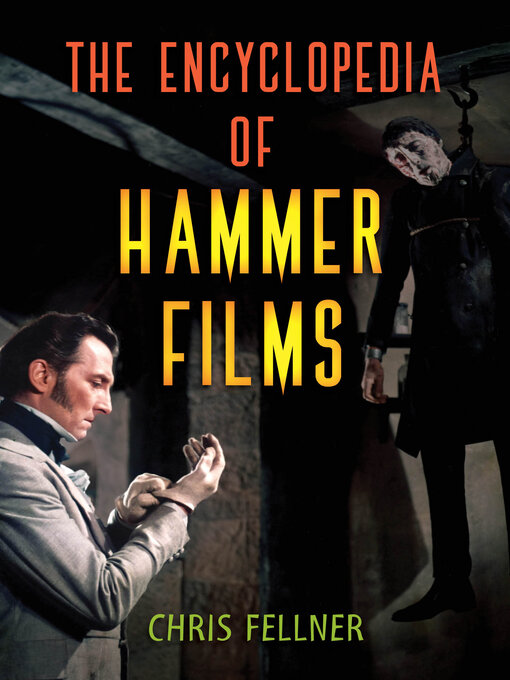 Title details for The Encyclopedia of Hammer Films by Chris Fellner - Available